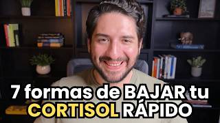 7 formas de BAJAR tu HORMONA DEL ESTRÉS (CORTISOL) RÁPIDO
