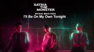 Satria The Monster - I'll Be On My Own Tonight