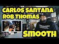 Carlos Santana / Rob Thomas - Smooth Live | REACTION