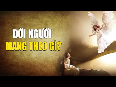 Cuộc đối thoại với một vị Thần: Đời người rốt cuộc mang theo được những gì?