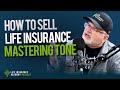 How to sell life insurance mastering tone ep187
