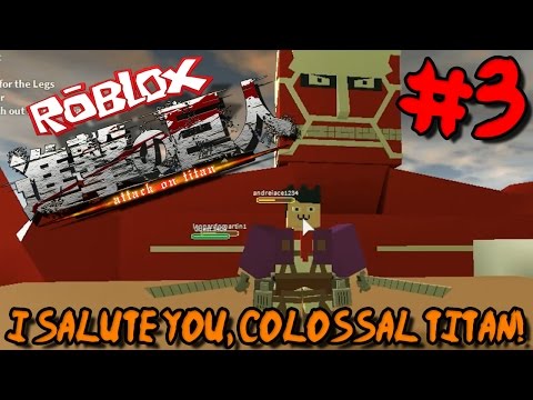 I Salute You Colossal Titan Roblox Attack On Titan Beta Episode 3 Youtube - e salute roblox