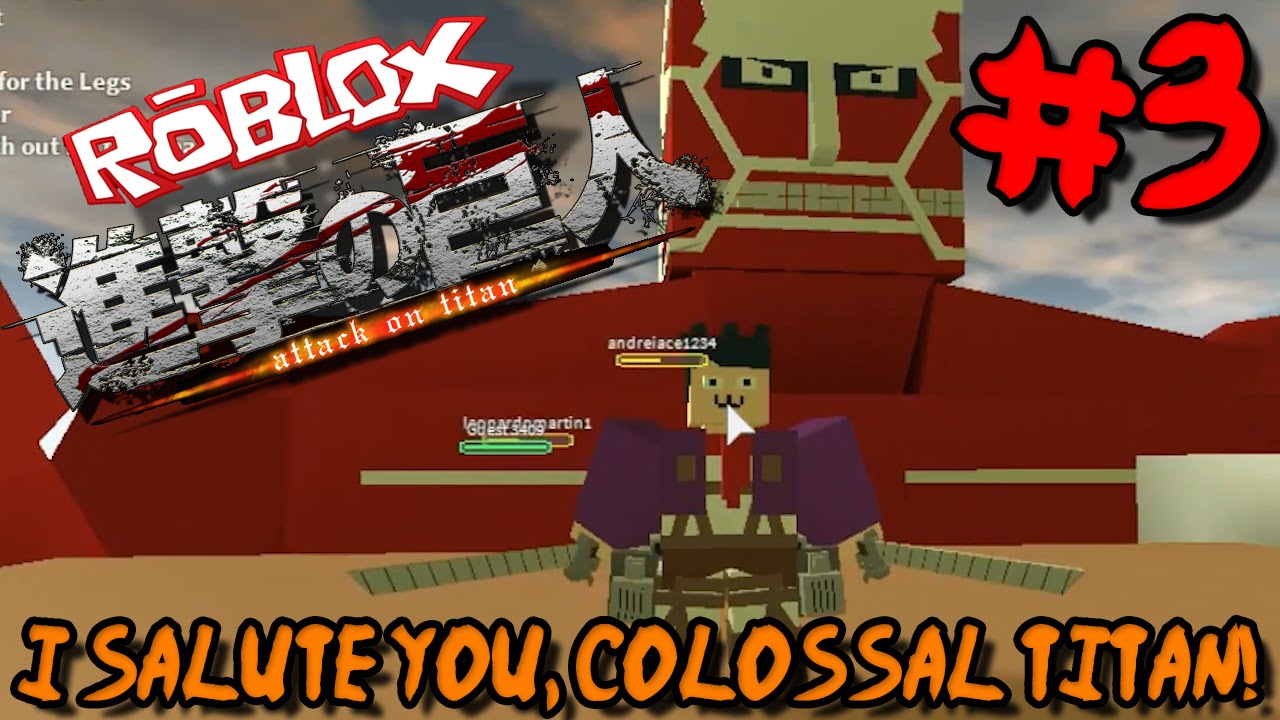 I Salute You Colossal Titan Roblox Attack On Titan Beta Episode 3 Youtube - roblox attack on titan theme song