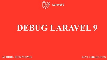 Debug laravel 9 mới nhất