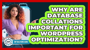Why Are Database Collations Important For WordPress Optimization? - WP Solutions Guru