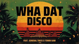 WHA DAT DISCO Sound System Featuring General Trees & Tenor Saw 1986 #ThrowBack