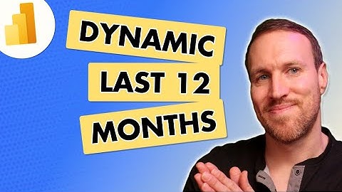 Dynamic LAST & PREVIOUS 12 Months in a Chart and Table | Power BI