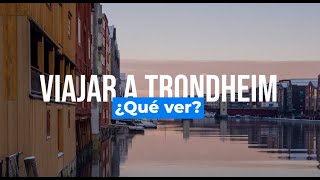 🇳🇴 Viajar a Trondheim: La Capital Tecnológica por Excelencia de Noruega