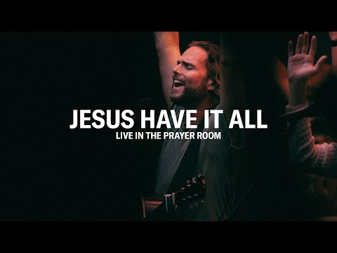 JESUS HAVE IT ALL – LIVE IN THE PRAYER ROOM | JEREMY RIDDLE
