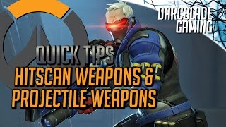 Overwatch Quick Tips : Hitscan & Projectile Weapons