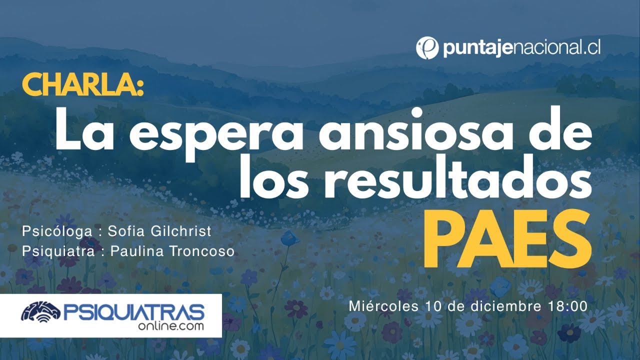 Charla: La espera ansiosa de los resultados PAES | @psiquiatrasonline.com