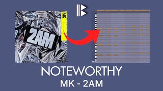 MK 2am : Noteworthy - Midi Breakdown & Reaction