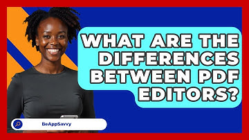 What Are The Differences Between PDF Editors? - Be App Savvy