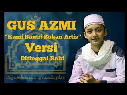 Syubbanul Muslimin - Kami Santri Bukan Artis (ditinggal Rabi) Terbaru