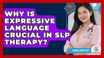 Why Is Expressive Language Crucial In SLP Therapy? - Clinical Career Path