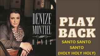 PLAYBACK -  HINO SANTO SANTO SANTO ( HOLY HOLY HOLY)