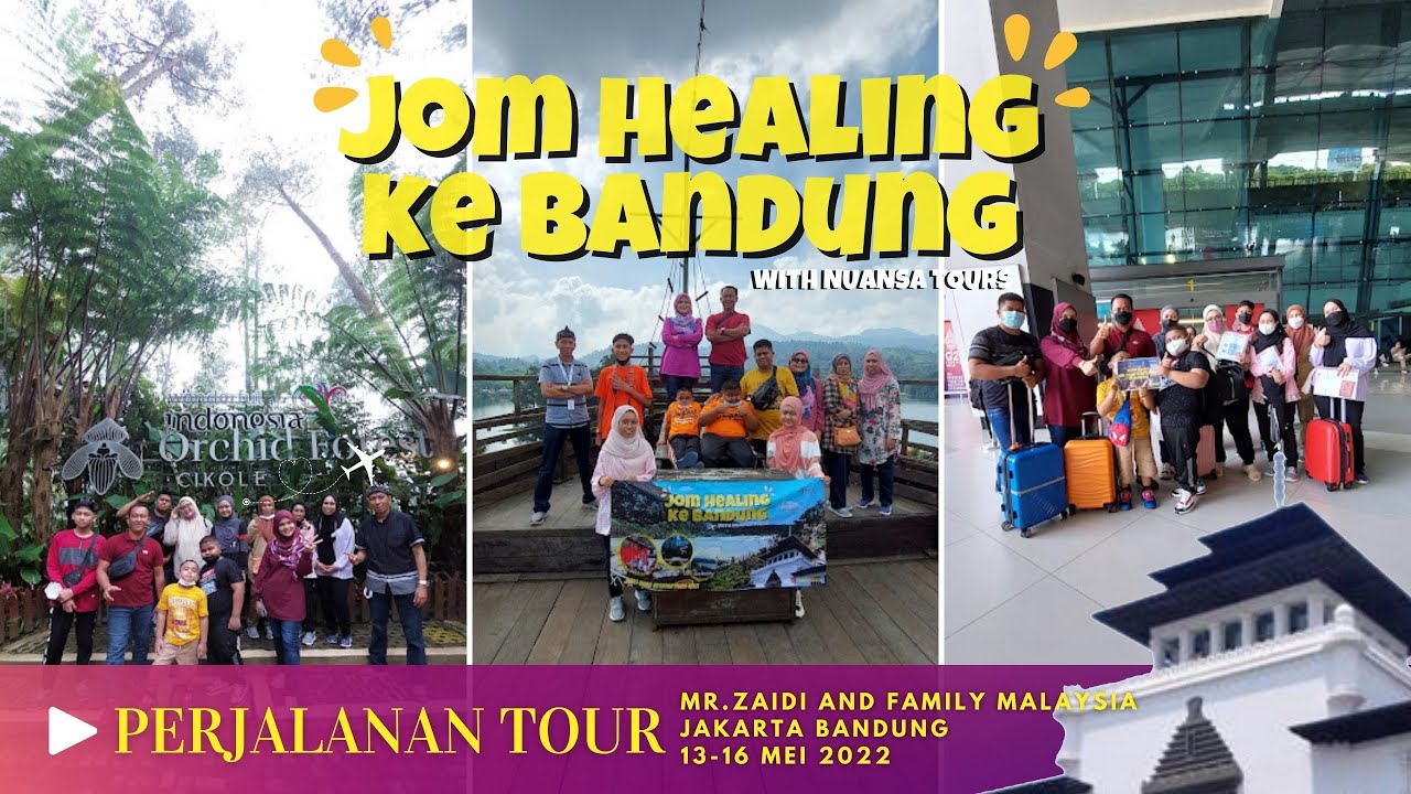 Jom Healing ke Bandung | Perjalanan Tour Jakarta Bandung 4 Hari 3 Malam Mr Zaidi dan Family Malaysia