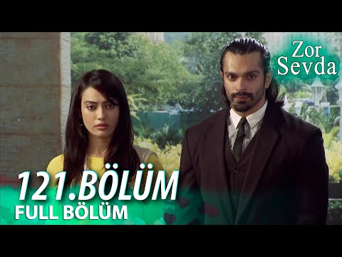 Zor Sevda | 121.Bölüm ❤️