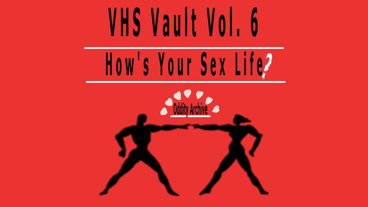 episode 692 cid Oddity Archive: Episode 69 - VHS Vault Vol. 6 (How's Your Sex Life?) (Valentine's Day Special 2015)