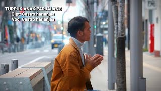 LAGU BATAK TERBARU “TURPUK ANAK PARJALANG” CASTRO HARIANJAA