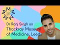 Dr. Ranj Singh on Thackray Museum of Medicine, Leeds | Art Fund Museum of the Year 2021