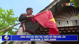 Đồng Bào Các Dân Tộc Thiểu Số Tỉnh Đắk Lắk Đón Mừng Lễ Quốc Khánh Truyền Hình Đắk Lắk