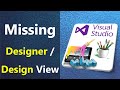 Missing Design View in Visual Studio | Missing Designer in Visual Studio