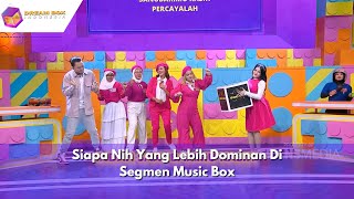 Siapa Nih Yang Lebih Dominan Di Segmen Music Box | DREAM BOX INDONESIA (21/5/24) P2