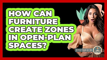 How Can Furniture Create Zones In Open-plan Spaces? - Style Your Decor