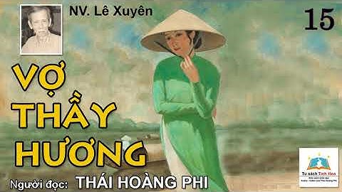 VỢ THẦY HƯƠNG. Tập 15. Tác giả: NV. Lê Xuyên. Người đọc: Thái Hoàng Phi