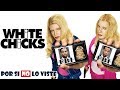 Por si no lo viste: White Chicks (¿Y dónde están las rubias?)