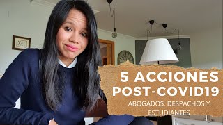 5 ACCIONES POST-CORONAVIRUS Para Abogados, Despachos y Estudiantes de Derecho.