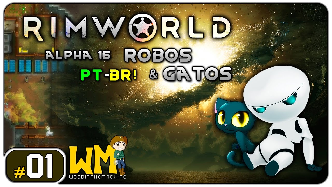 RimWorld Robôs & Gatos #01 - Gameplay [PT-BR] - Vamos Jogar - Iniciando a colônia