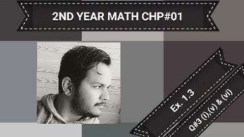 2nd Yead Math Ex. 1.3 Q#3 parts (i), (v) & (vi)