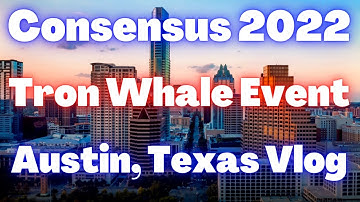 Consensus and Tron Whale Event 2022 Vlog