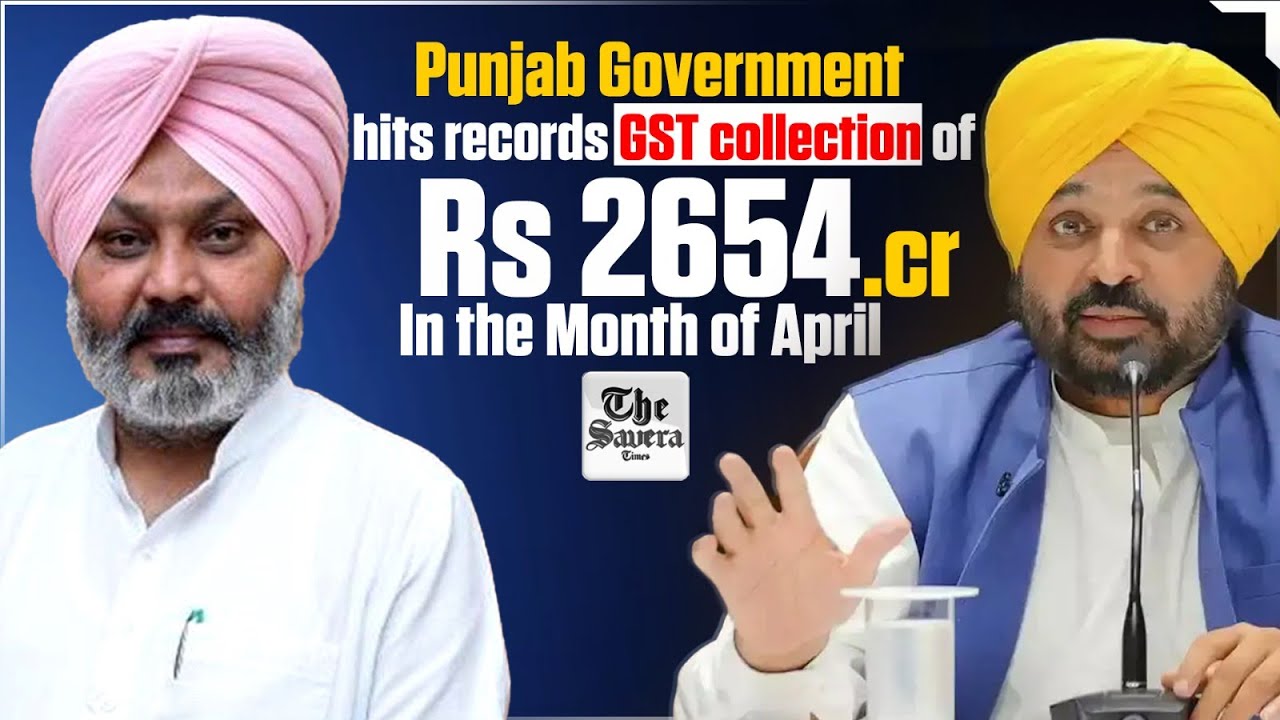 [Live] Punjab Government hits records GST collection of Rs 2654 Cr In the Month of April