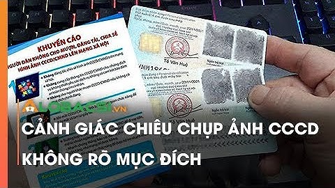 Cảnh giác chiêu chụp ảnh CCCD không rõ mục đích