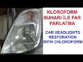 MÜKEMMEL BİR FAR TEMİZLEME YÖNTEMİ. KLOROFORM BUHARI FAR TEMİZLEME. HEADLIGHT CLEANING - RESTORATION