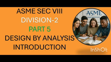 ASME SEC VIII DIVISION-2 PART 5,  DESIGN BY ANALYSIS, INTRODUCTION