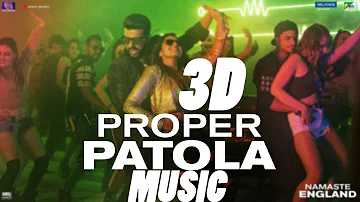 3D AUDIO | Proper Patola | Namaste England | Arjun | Parineeti | Badshah | Diljit | Aastha