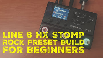 Line 6 HX Stomp Rock Preset Build for Beginners