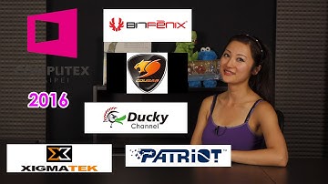 Computex 2016 Event Coverage: Bitfenix, Cougar, Ducky, Patriot, Xigmatek