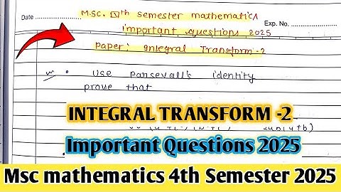 Integral transform important questions 2025 || Msc 4th Semester mathematics|| All universities||