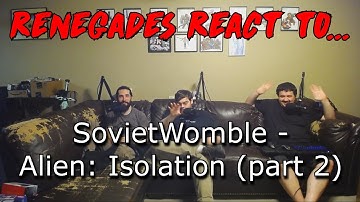 Renegades React to... SovietWomble - Alien: Isolation (part 2)