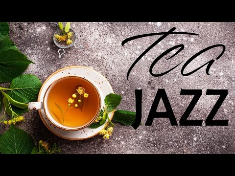 Tea Jazz Music - Relaxing Instrumental JAZZ For Work,Study,Reading