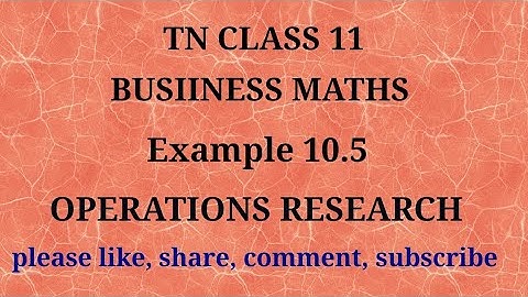 Tn 11 Business maths|example 10.5| chapter10|state board| operations research |gmrrao maths|