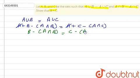 Let A, B, and C be the sets such that `A uu B = A uu C` and `A nn B = A n  |Class 11 MATH | Doubtnut