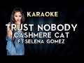 Cashmere Cat - Trust Nobody ft. Selena Gomez & Tory Lanez | Official Karaoke Instrumental Lyrics