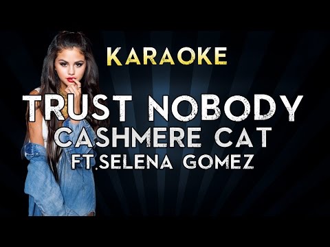 Cashmere Cat - Trust Nobody Ft. Selena Gomez & Tory Lanez | Official Karaoke Instrumental Lyrics