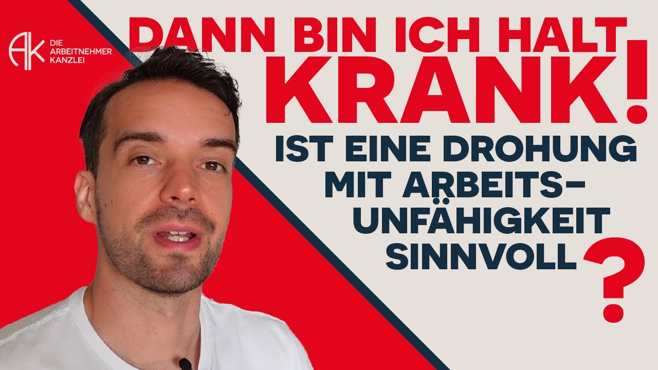 2 Stunden Gearbeitet Dann Krank „Dann bin ich halt krank!“ Drohung mit Arbeitsunfähigkeit sinnvoll